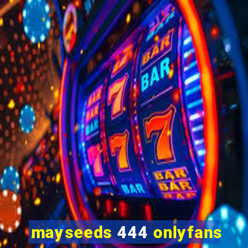 mayseeds 444 onlyfans
